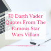 70 Darth Vader Quotes From The Famous Star Wars Villain